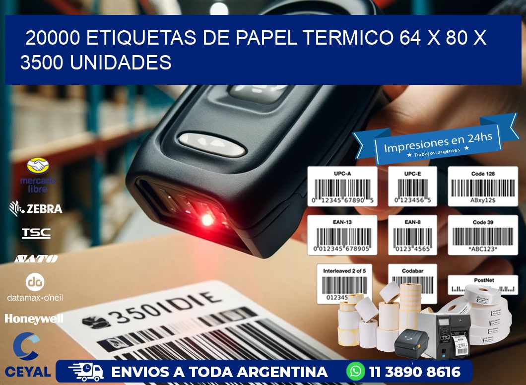 20000 ETIQUETAS DE PAPEL TERMICO 64 x 80 X 3500 UNIDADES