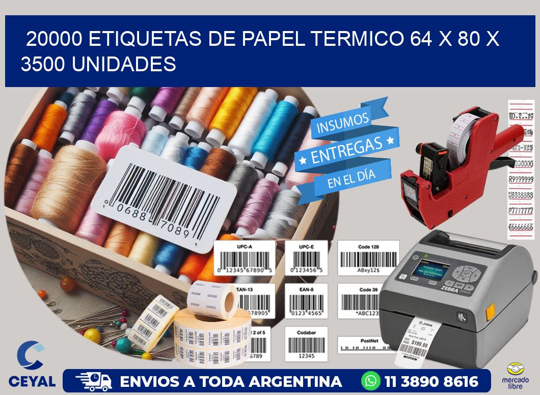 20000 ETIQUETAS DE PAPEL TERMICO 64 x 80 X 3500 UNIDADES