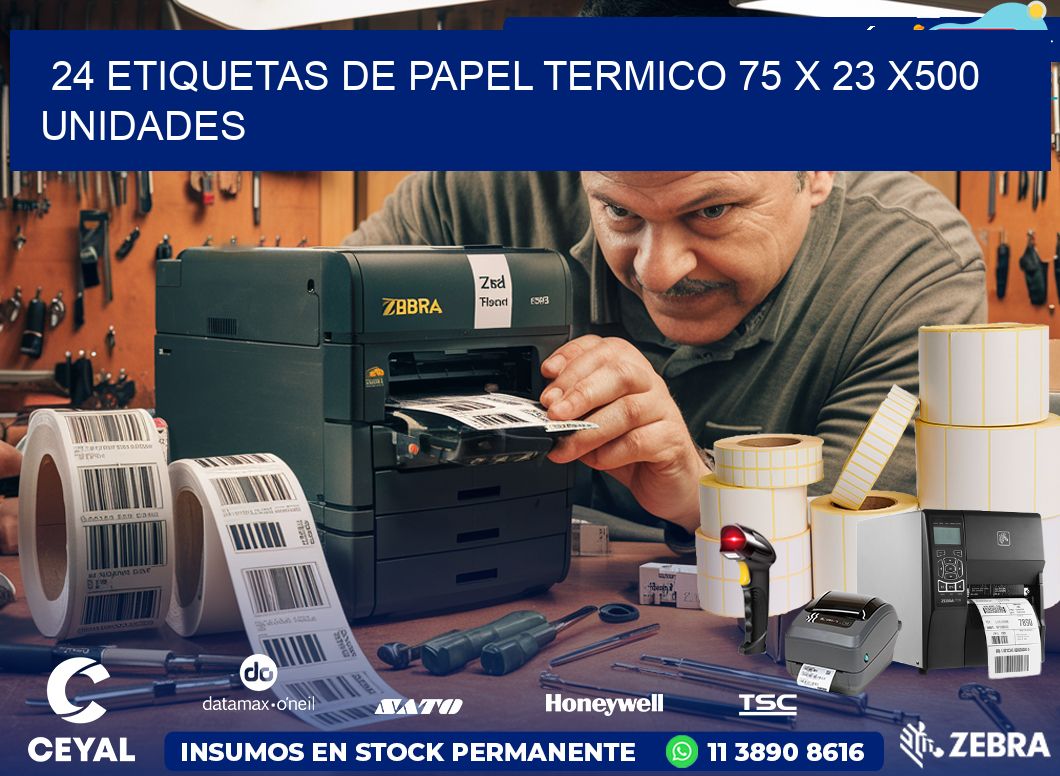 24 ETIQUETAS DE PAPEL TERMICO 75 x 23 x500 UNIDADES