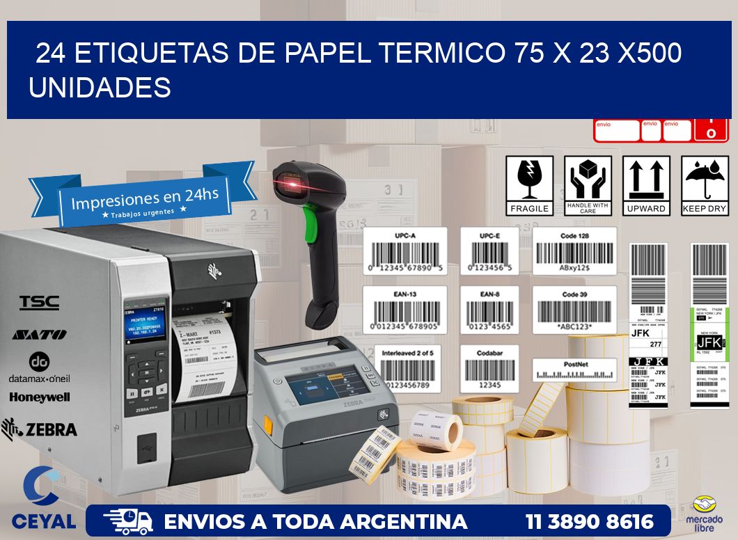 24 ETIQUETAS DE PAPEL TERMICO 75 x 23 x500 UNIDADES