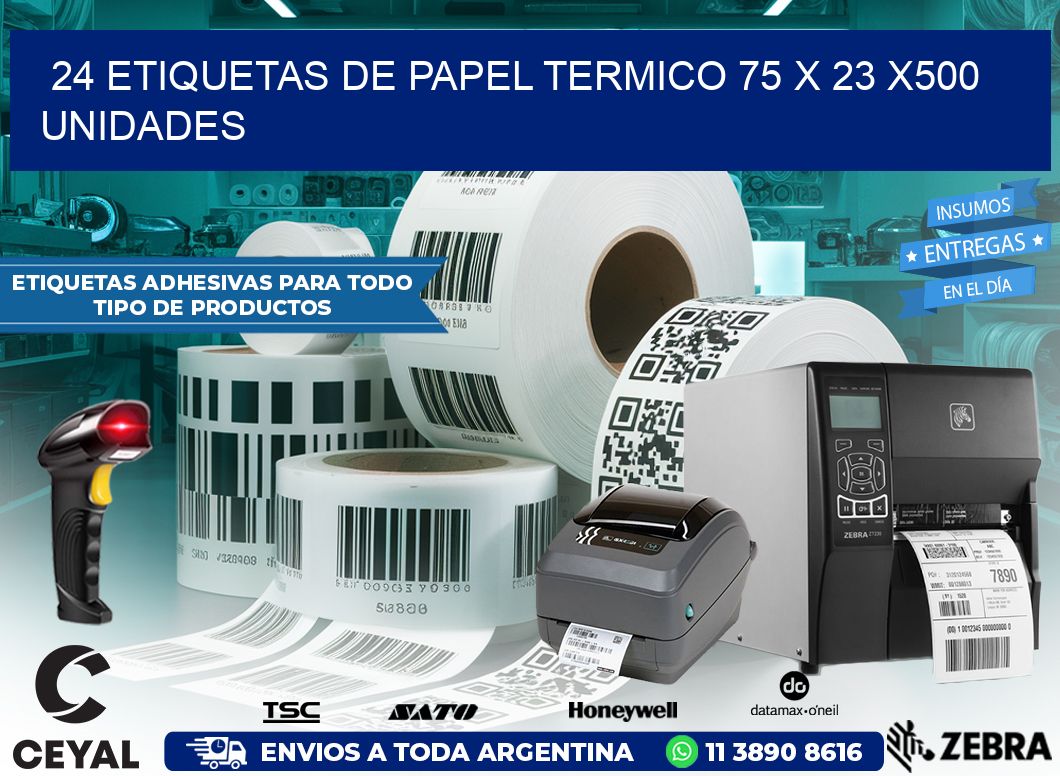 24 ETIQUETAS DE PAPEL TERMICO 75 x 23 x500 UNIDADES