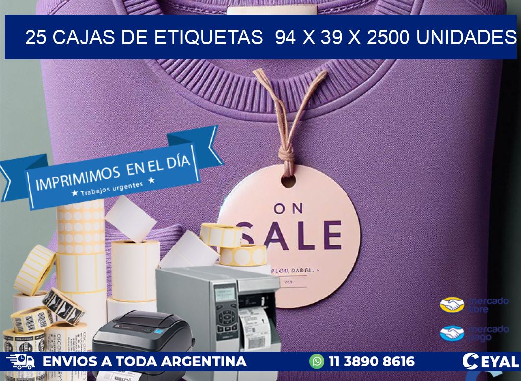 25 CAJAS DE ETIQUETAS  94 x 39 X 2500 UNIDADES