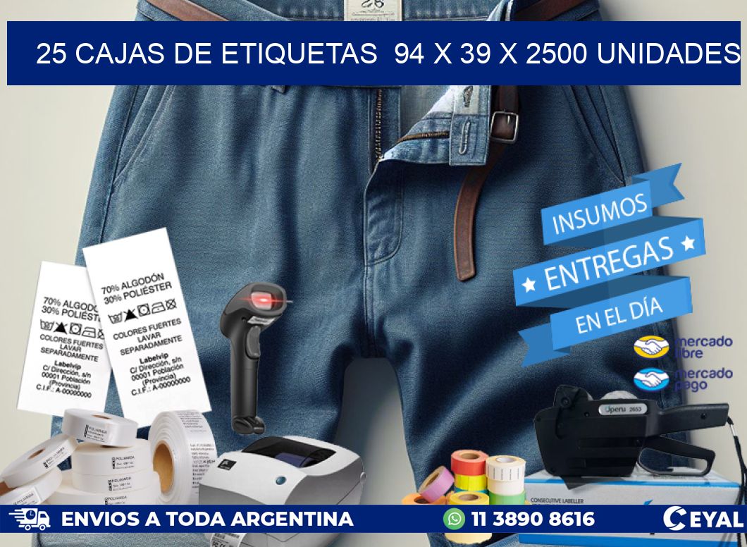 25 CAJAS DE ETIQUETAS  94 x 39 X 2500 UNIDADES