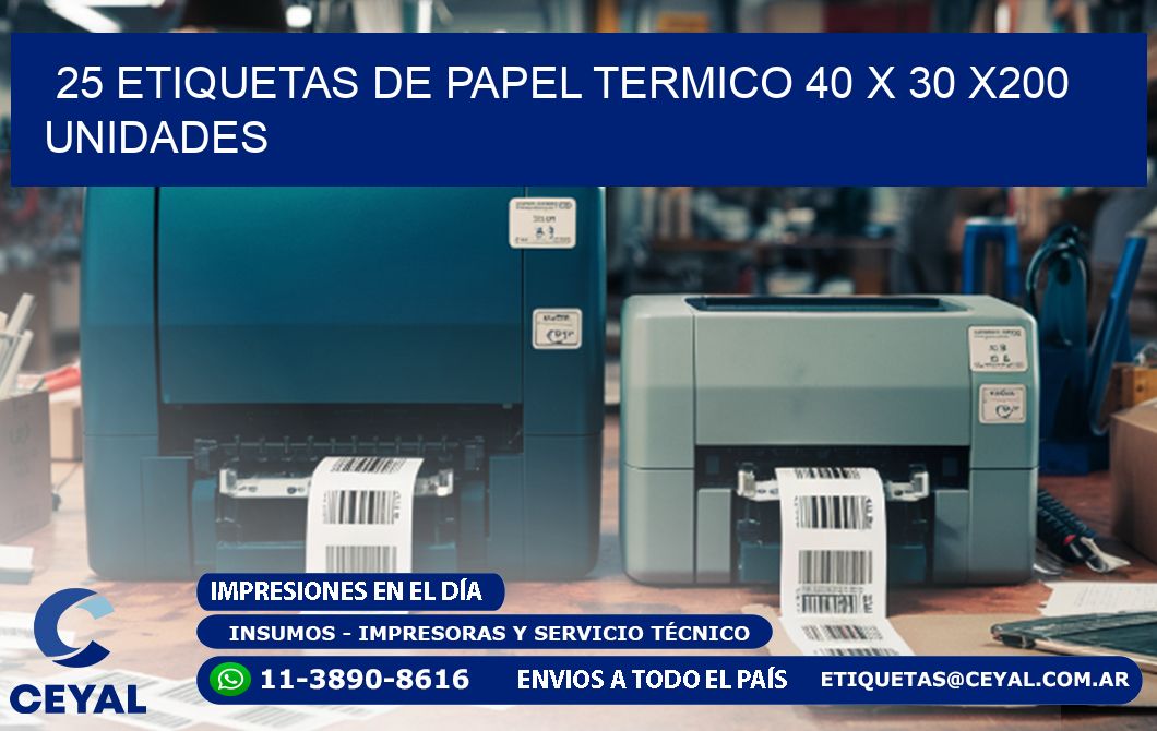 25 ETIQUETAS DE PAPEL TERMICO 40 x 30 x200 UNIDADES