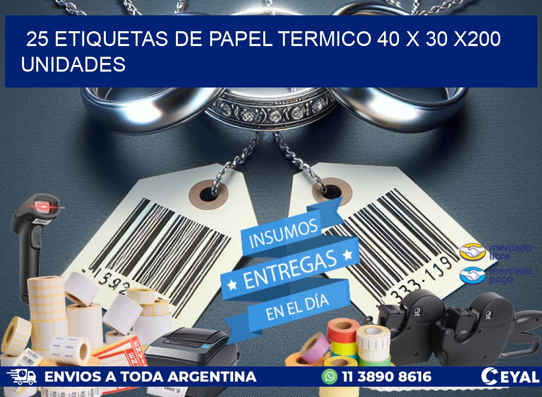 25 ETIQUETAS DE PAPEL TERMICO 40 x 30 x200 UNIDADES