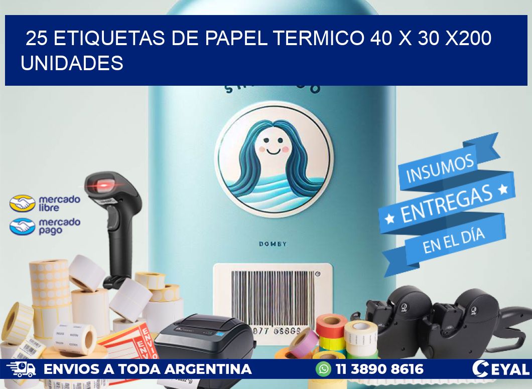 25 ETIQUETAS DE PAPEL TERMICO 40 x 30 x200 UNIDADES