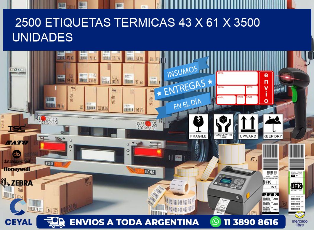 2500 ETIQUETAS TERMICAS 43 x 61 X 3500 UNIDADES