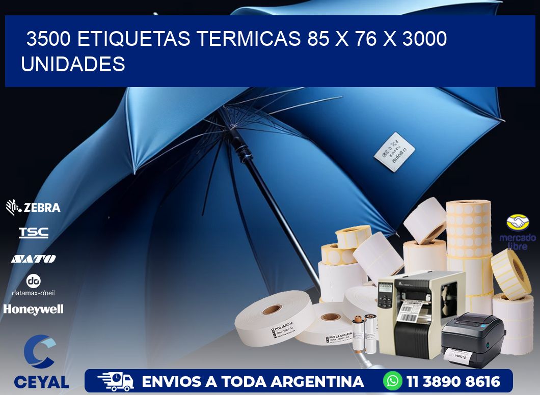 3500 ETIQUETAS TERMICAS 85 x 76 X 3000 UNIDADES