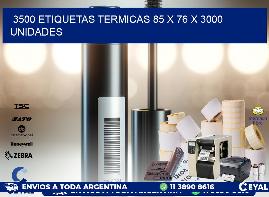 3500 ETIQUETAS TERMICAS 85 x 76 X 3000 UNIDADES