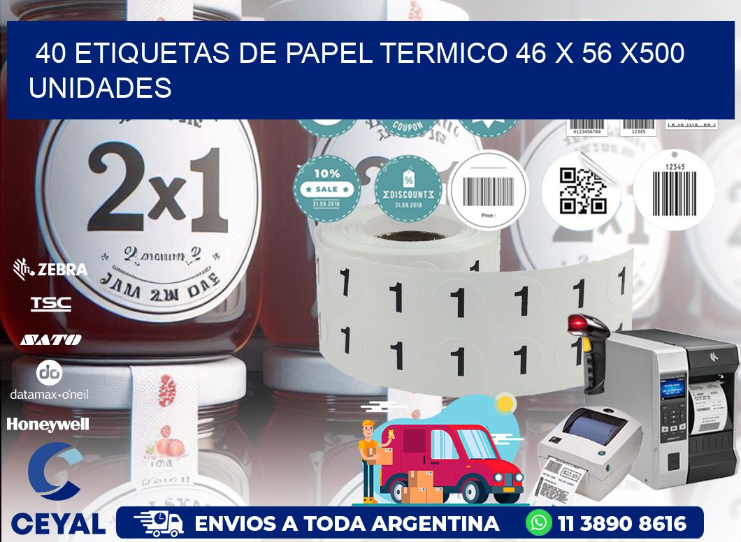 40 ETIQUETAS DE PAPEL TERMICO 46 x 56 x500 UNIDADES