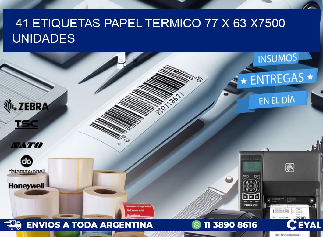 41 ETIQUETAS PAPEL TERMICO 77 x 63 X7500 UNIDADES