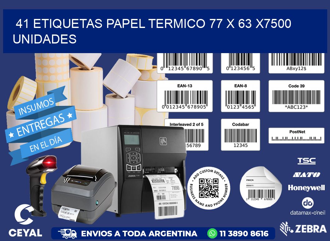 41 ETIQUETAS PAPEL TERMICO 77 x 63 X7500 UNIDADES