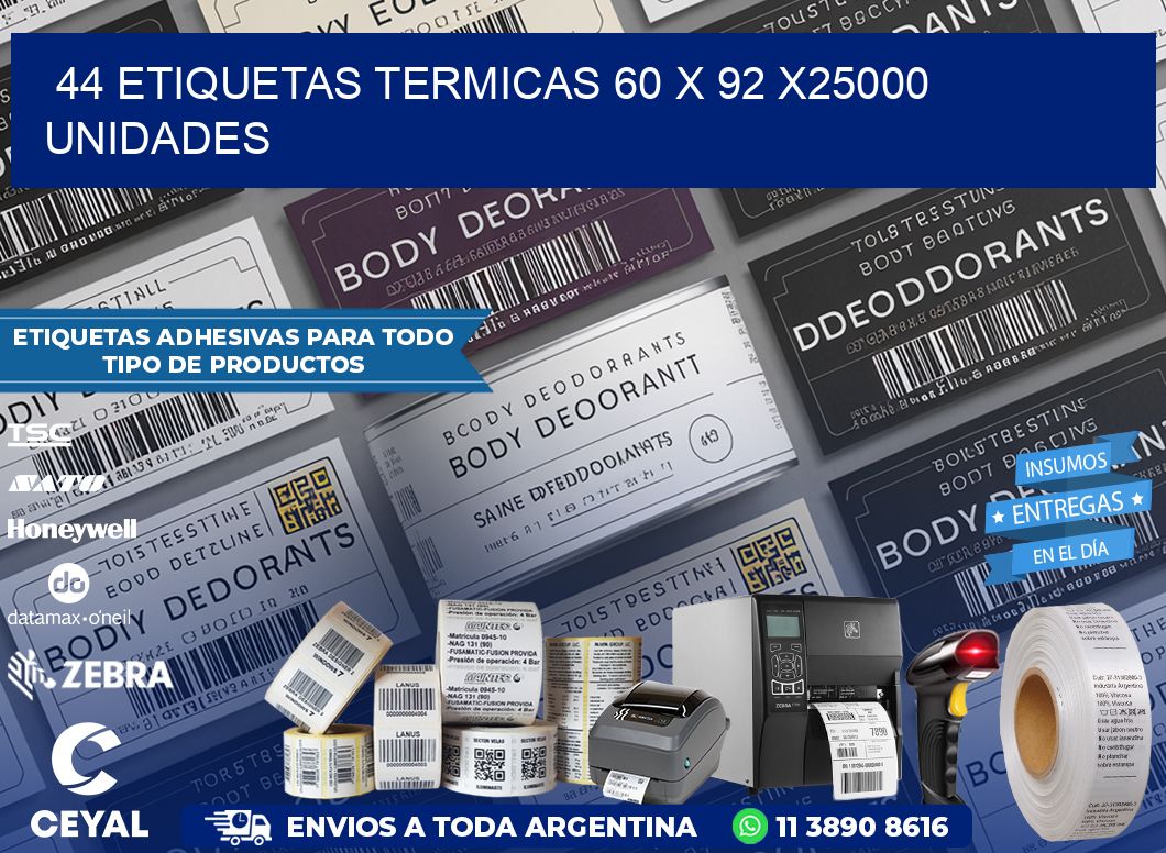 44 ETIQUETAS TERMICAS 60 x 92 X25000 UNIDADES