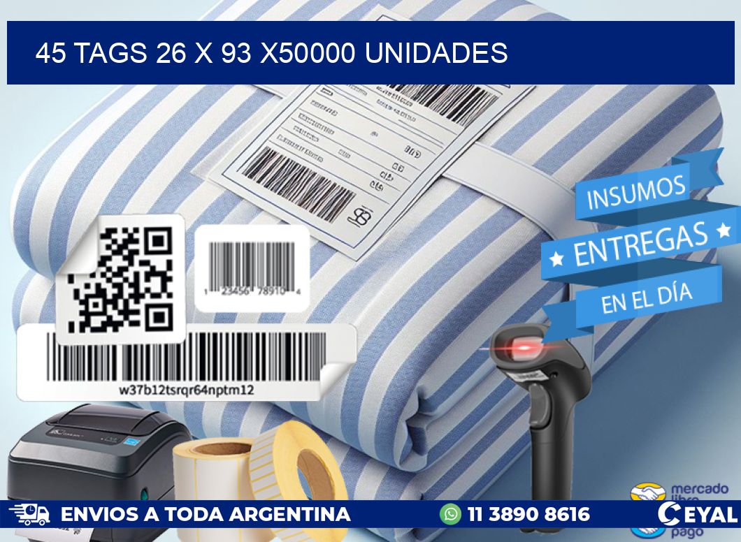 45 TAGS 26 x 93 X50000 UNIDADES