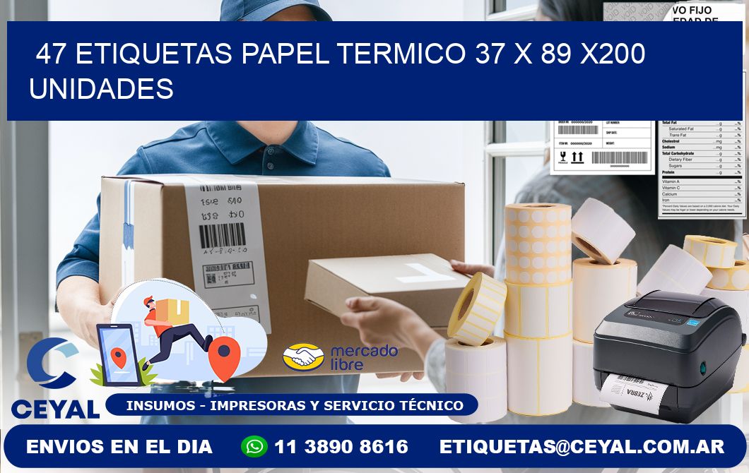 47 ETIQUETAS PAPEL TERMICO 37 x 89 x200 UNIDADES