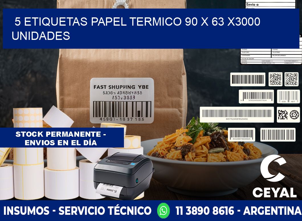 5 ETIQUETAS PAPEL TERMICO 90 x 63 X3000 UNIDADES