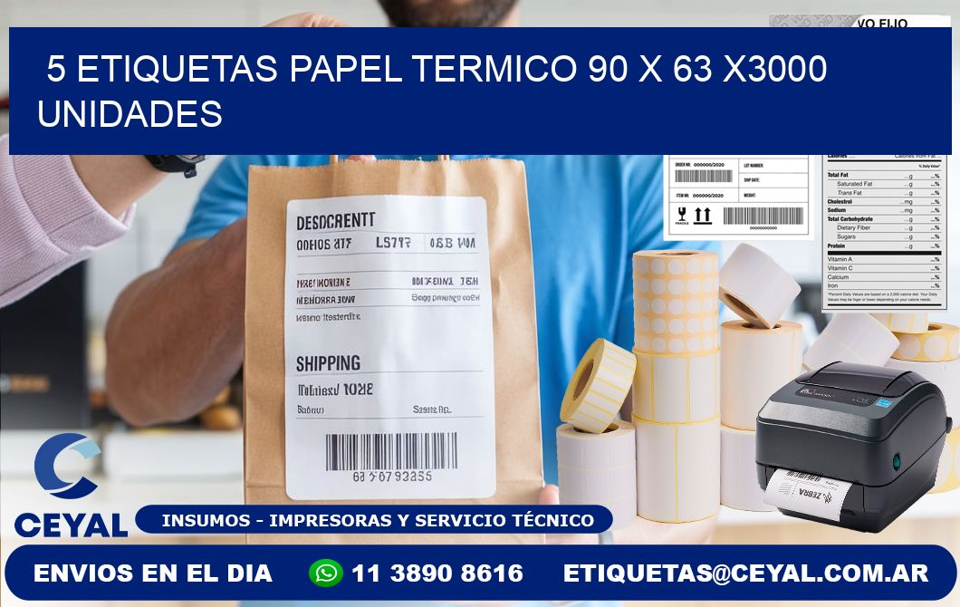 5 ETIQUETAS PAPEL TERMICO 90 x 63 X3000 UNIDADES