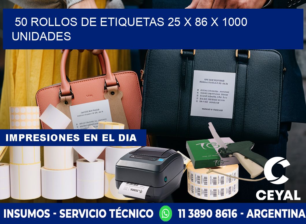 50 ROLLOS DE ETIQUETAS 25 x 86 X 1000 UNIDADES