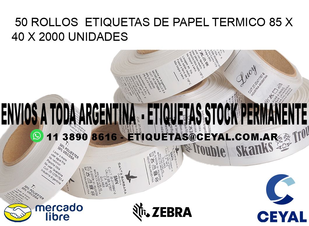 50 ROLLOS  ETIQUETAS DE PAPEL TERMICO 85 x 40 X 2000 UNIDADES