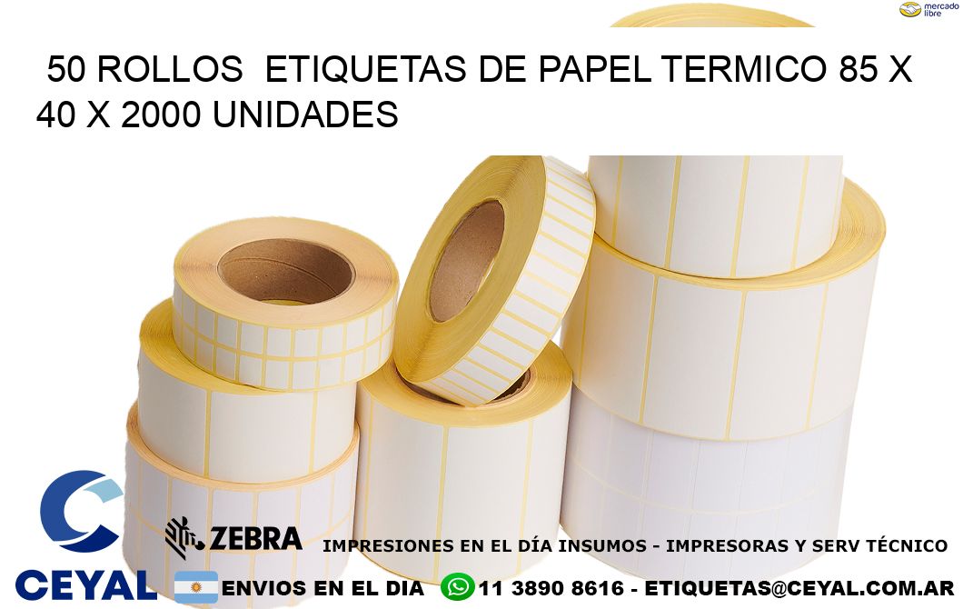 50 ROLLOS  ETIQUETAS DE PAPEL TERMICO 85 x 40 X 2000 UNIDADES