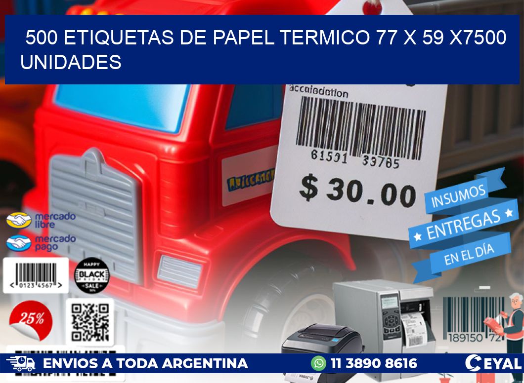 500 ETIQUETAS DE PAPEL TERMICO 77 x 59 X7500 UNIDADES