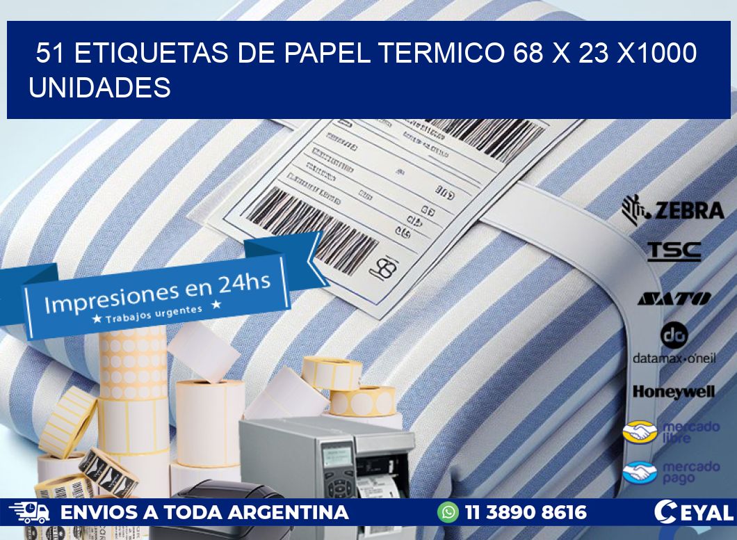 51 ETIQUETAS DE PAPEL TERMICO 68 x 23 X1000 UNIDADES