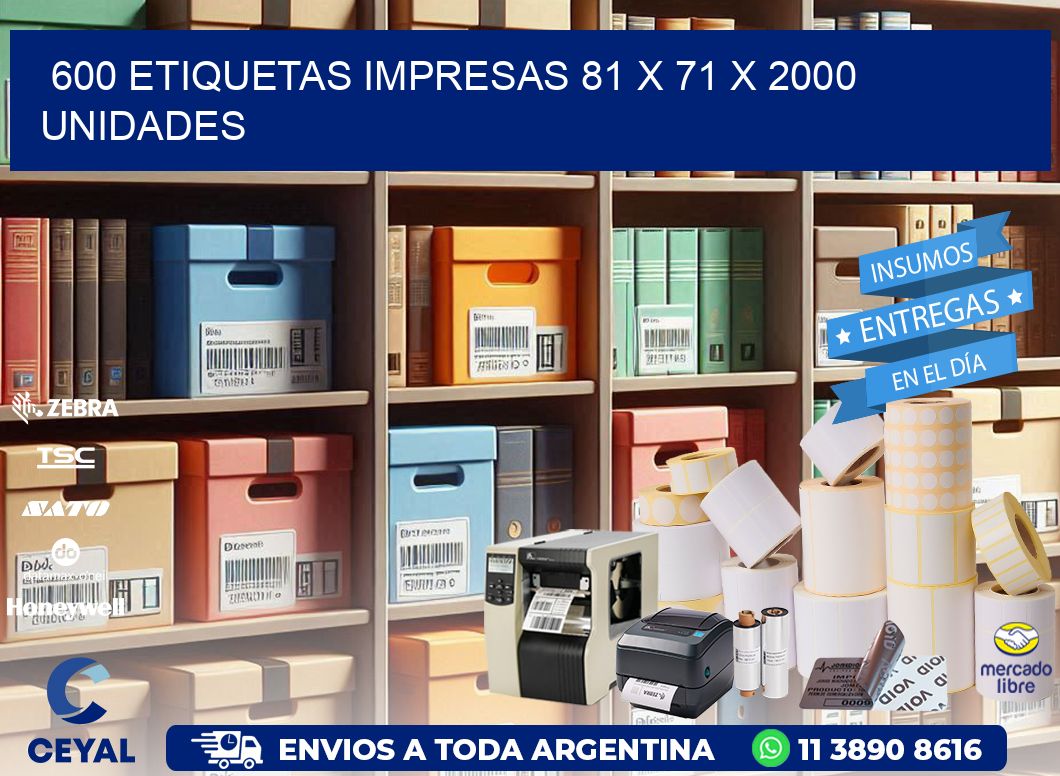 600 ETIQUETAS IMPRESAS 81 x 71 X 2000 UNIDADES