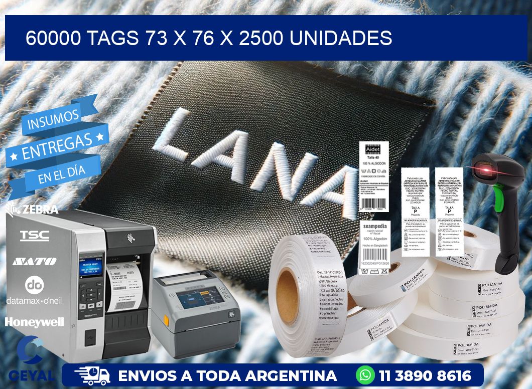 60000 TAGS 73 x 76 X 2500 UNIDADES