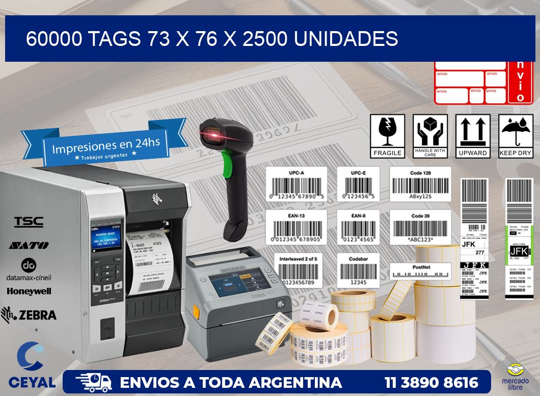 60000 TAGS 73 x 76 X 2500 UNIDADES