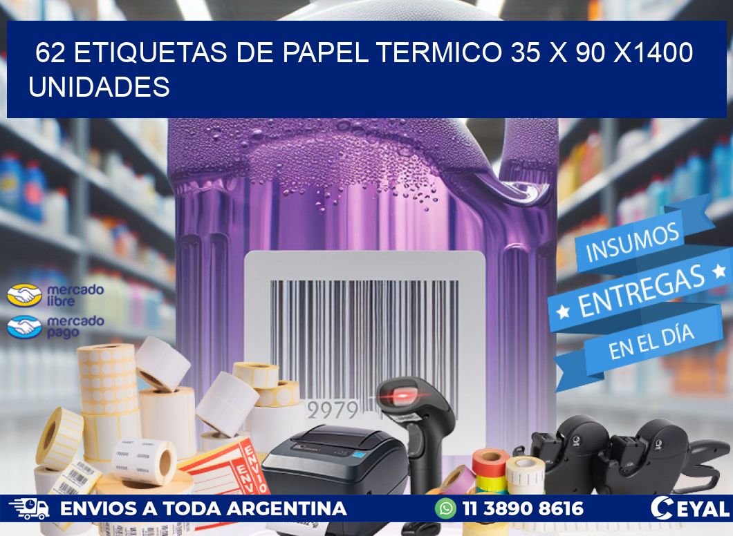 62 ETIQUETAS DE PAPEL TERMICO 35 x 90 X1400 UNIDADES