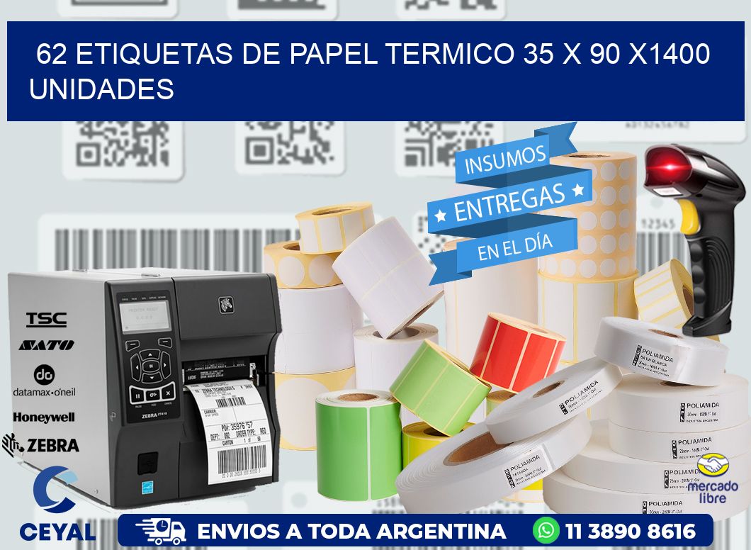 62 ETIQUETAS DE PAPEL TERMICO 35 x 90 X1400 UNIDADES