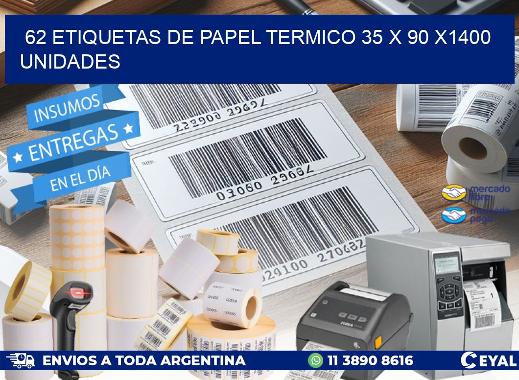 62 ETIQUETAS DE PAPEL TERMICO 35 x 90 X1400 UNIDADES