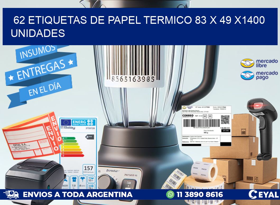 62 ETIQUETAS DE PAPEL TERMICO 83 x 49 X1400 UNIDADES