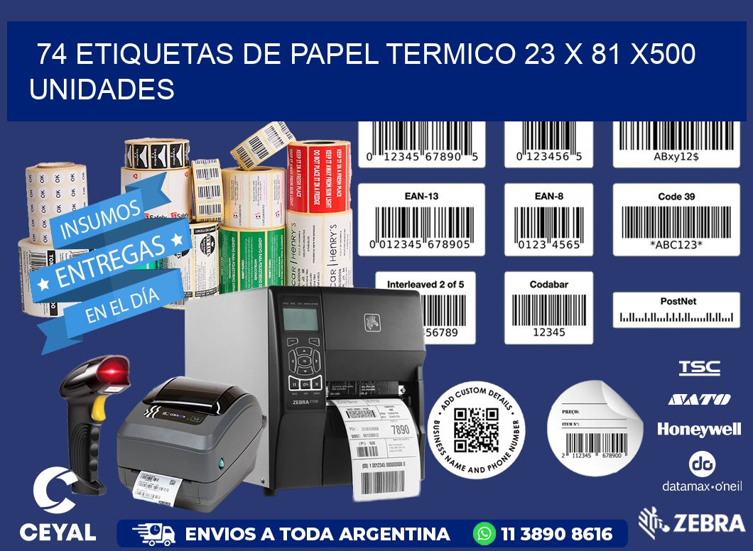 74 ETIQUETAS DE PAPEL TERMICO 23 x 81 x500 UNIDADES