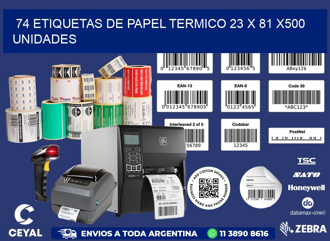 74 ETIQUETAS DE PAPEL TERMICO 23 x 81 x500 UNIDADES