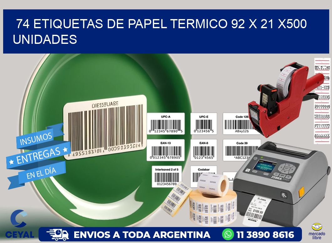 74 ETIQUETAS DE PAPEL TERMICO 92 x 21 x500 UNIDADES