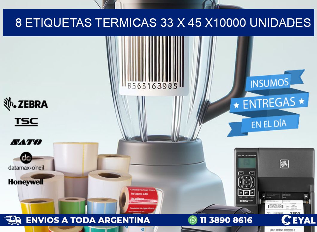 8 ETIQUETAS TERMICAS 33 x 45 X10000 UNIDADES