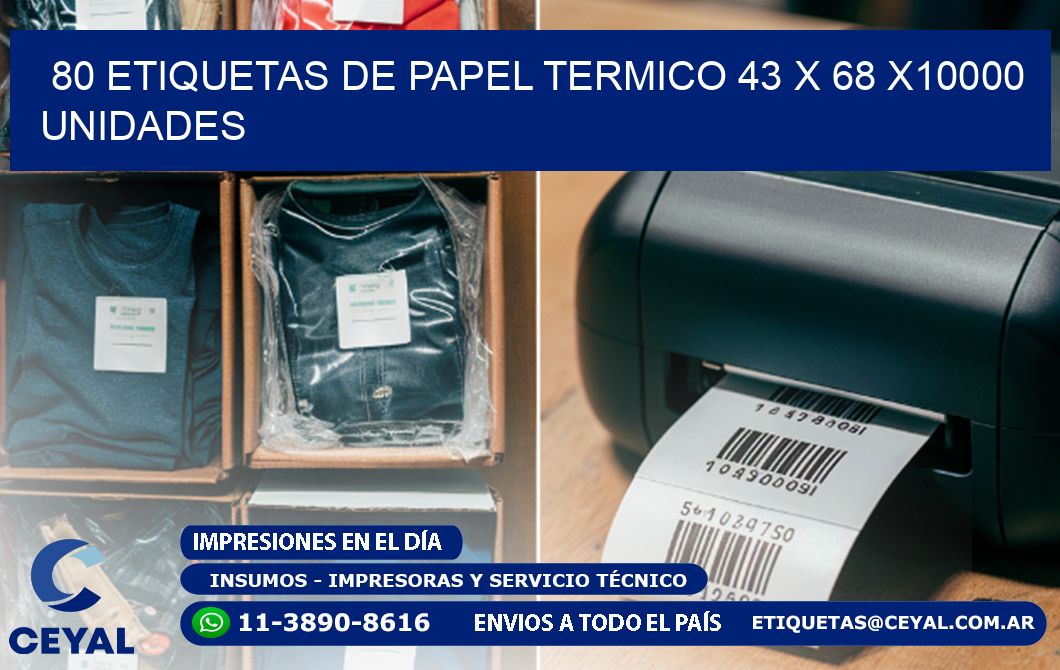 80 ETIQUETAS DE PAPEL TERMICO 43 x 68 X10000 UNIDADES