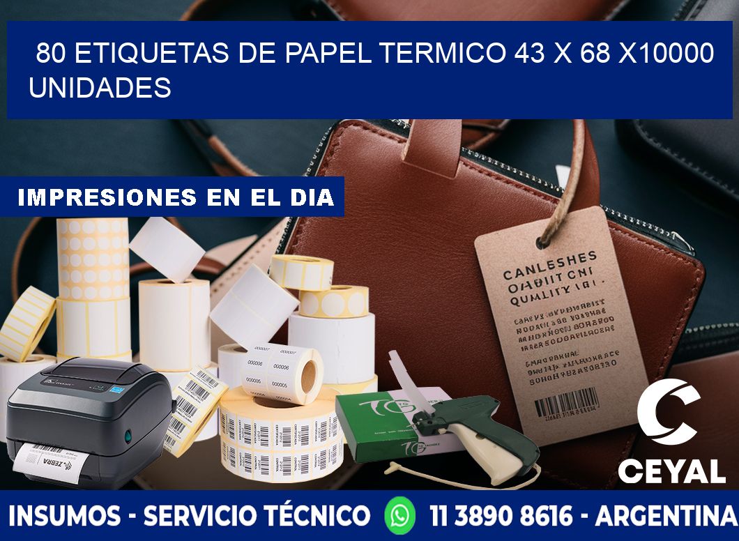 80 ETIQUETAS DE PAPEL TERMICO 43 x 68 X10000 UNIDADES