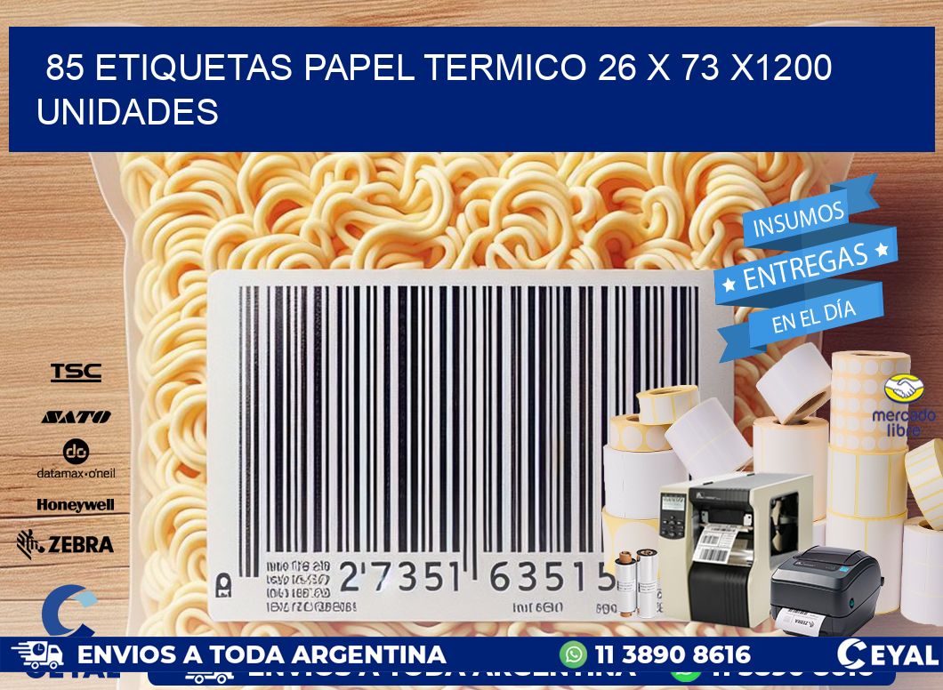 85 ETIQUETAS PAPEL TERMICO 26 x 73 X1200 UNIDADES