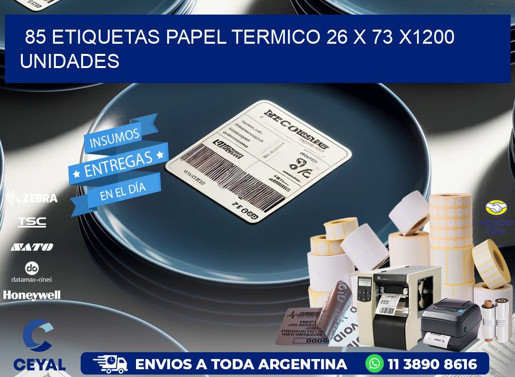 85 ETIQUETAS PAPEL TERMICO 26 x 73 X1200 UNIDADES