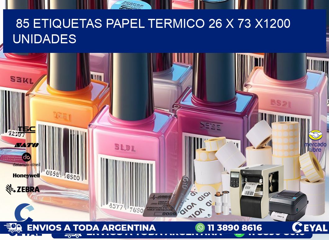 85 ETIQUETAS PAPEL TERMICO 26 x 73 X1200 UNIDADES