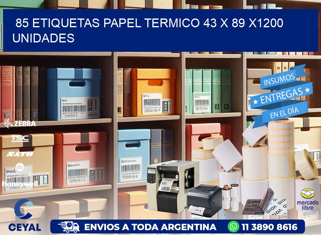 85 ETIQUETAS PAPEL TERMICO 43 x 89 X1200 UNIDADES