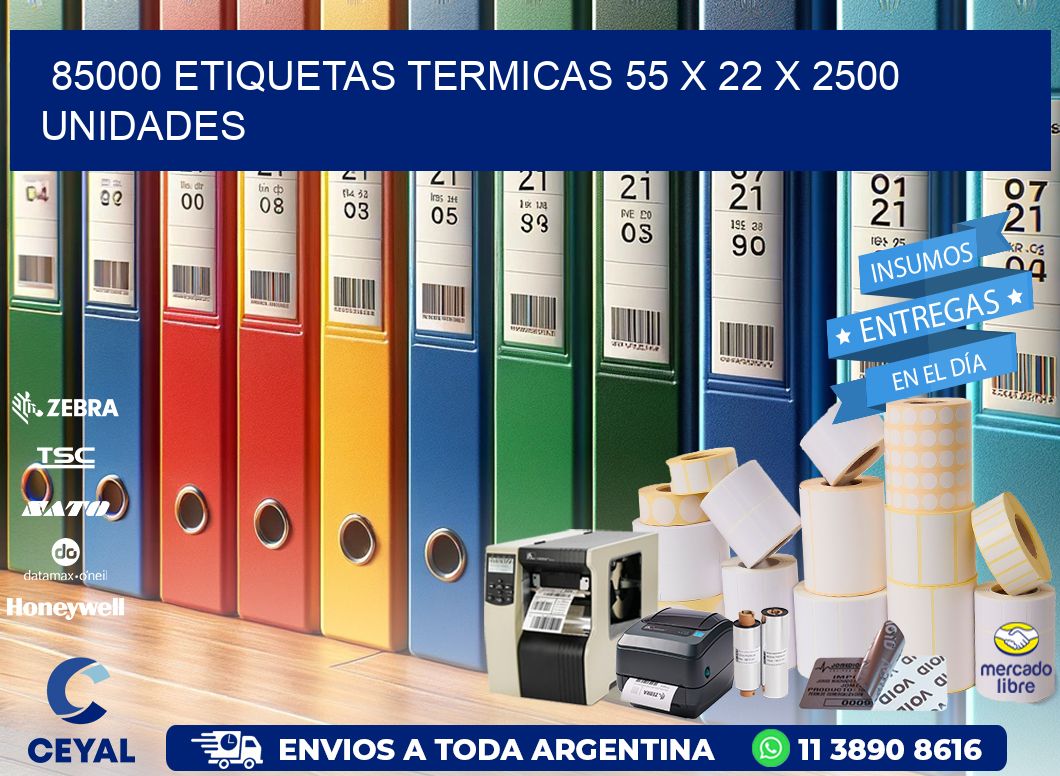 85000 ETIQUETAS TERMICAS 55 x 22 X 2500 UNIDADES