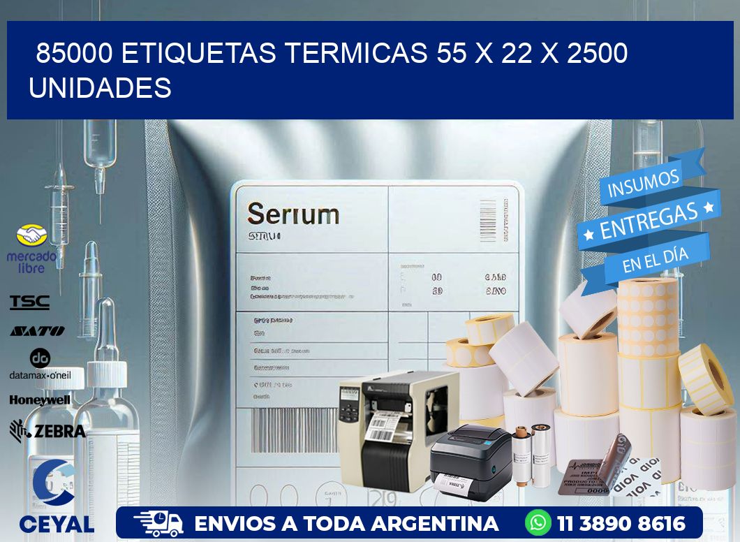 85000 ETIQUETAS TERMICAS 55 x 22 X 2500 UNIDADES