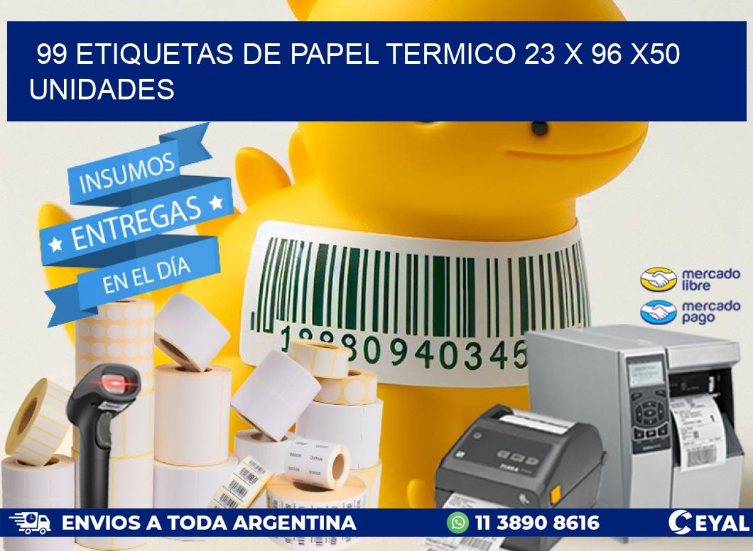 99 ETIQUETAS DE PAPEL TERMICO 23 x 96 x50 UNIDADES