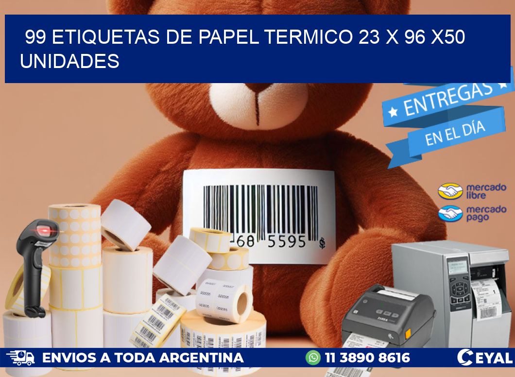 99 ETIQUETAS DE PAPEL TERMICO 23 x 96 x50 UNIDADES