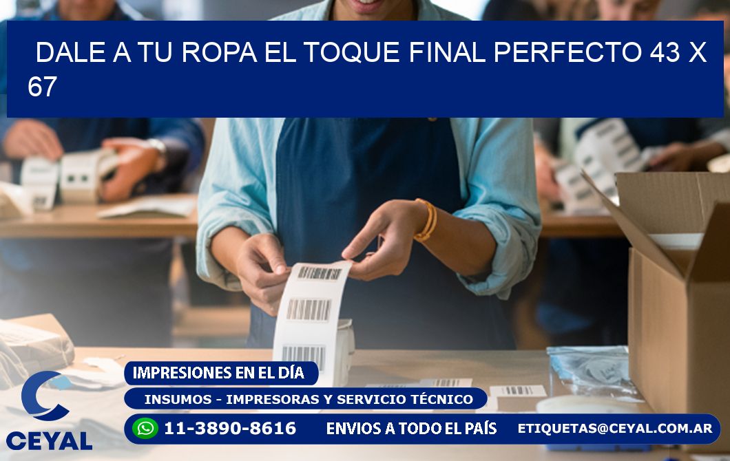Dale a Tu Ropa el Toque Final Perfecto 43 x 67