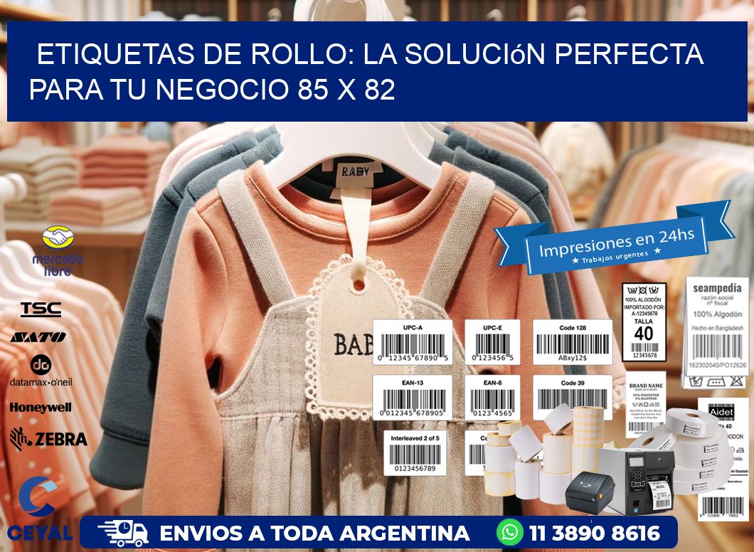 Etiquetas de Rollo: La Solución Perfecta para tu Negocio 85 x 82
