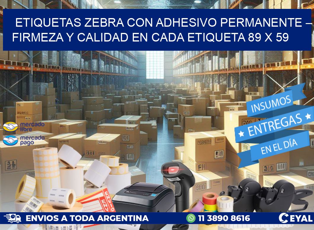 Etiquetas Zebra con Adhesivo Permanente – Firmeza y Calidad en Cada Etiqueta 89 x 59